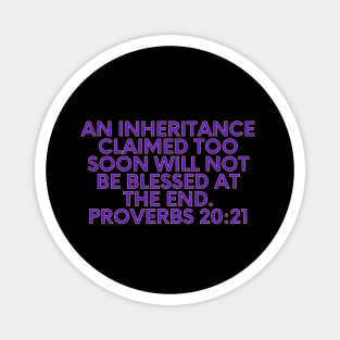 Bible Verse Proverbs 20:21 Magnet